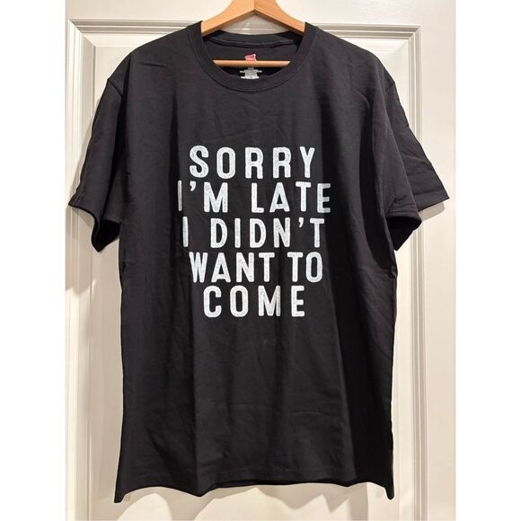 Sorry I'm Late, I Didn't Want to Come T-shirt size Large - Picture 1 of 2